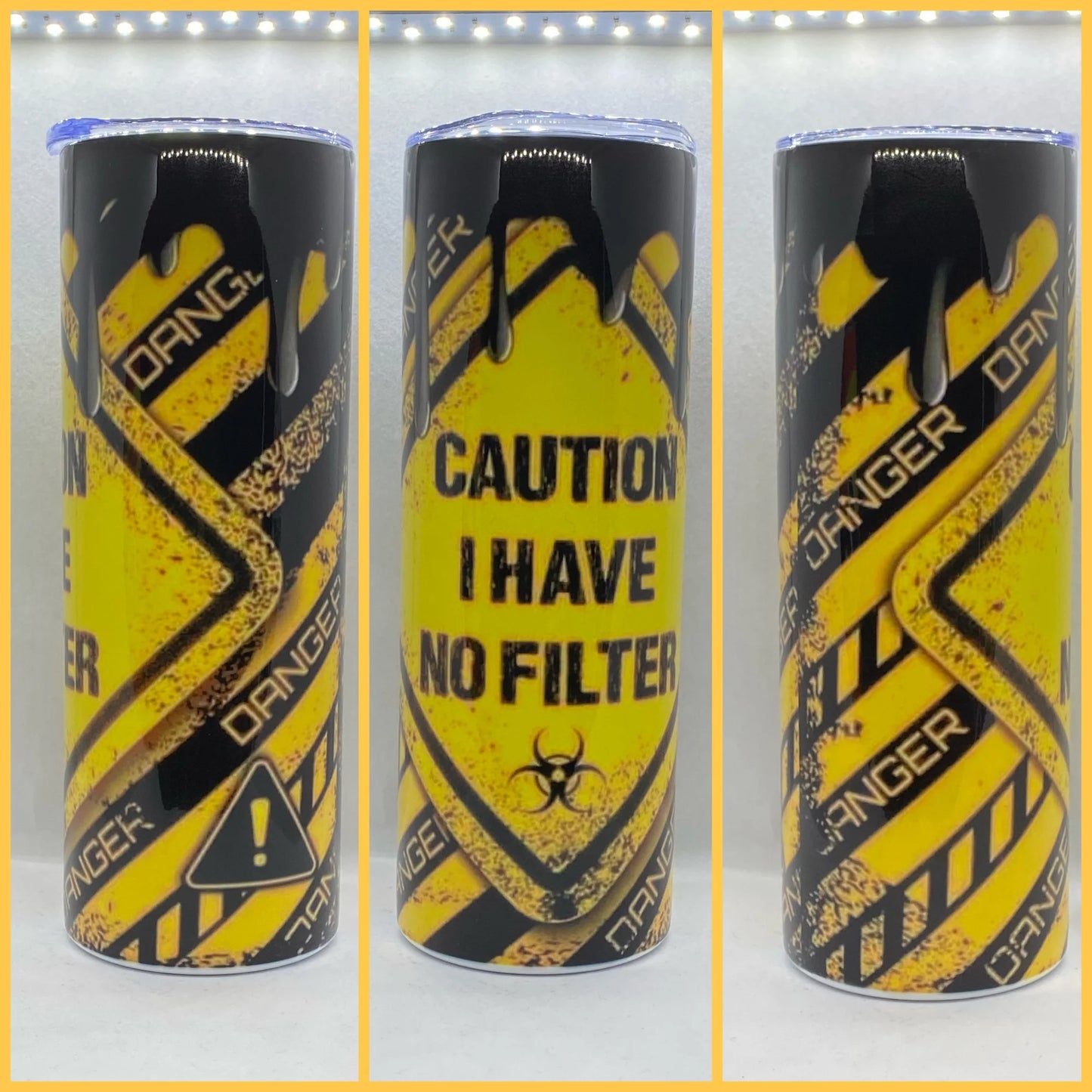 CAUTION I HAVE NO FILTER TUMBLER