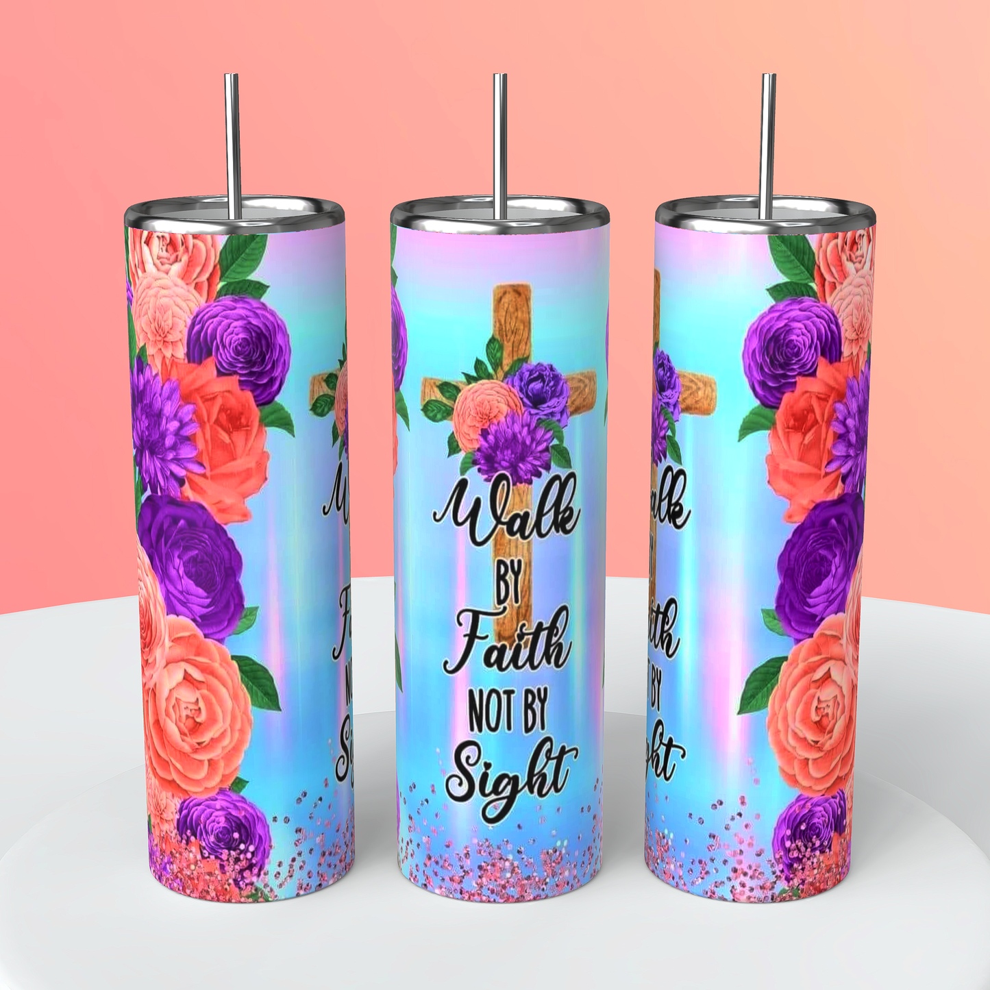 WALK BY FAITH NOT BY SIGHT TUMBLER