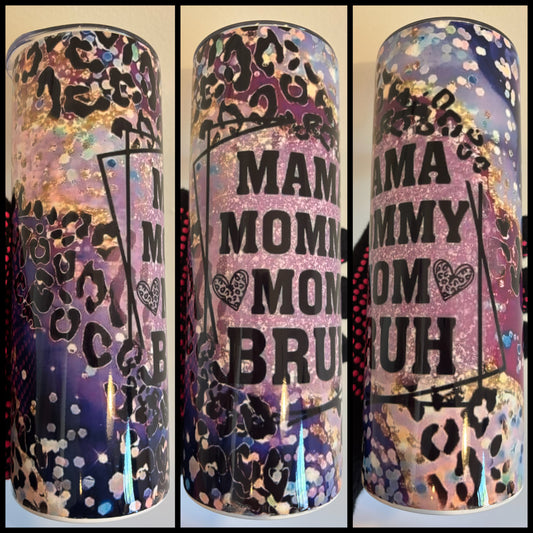 MAMA MOMMY MOM BRUH TUMBLER