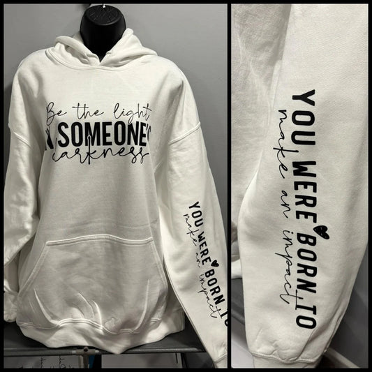 BE THE LIGHT IN SOMEONE DARKNESS HOODIE