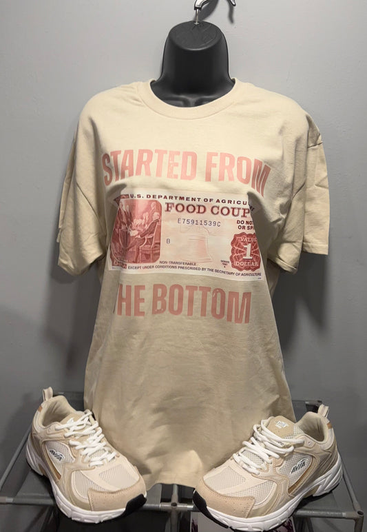STARTED FROM THE BOTTOM TEE