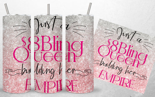 JUST A $8 BLING QUEEN BUILDING HER EMPIRE TUMBLER