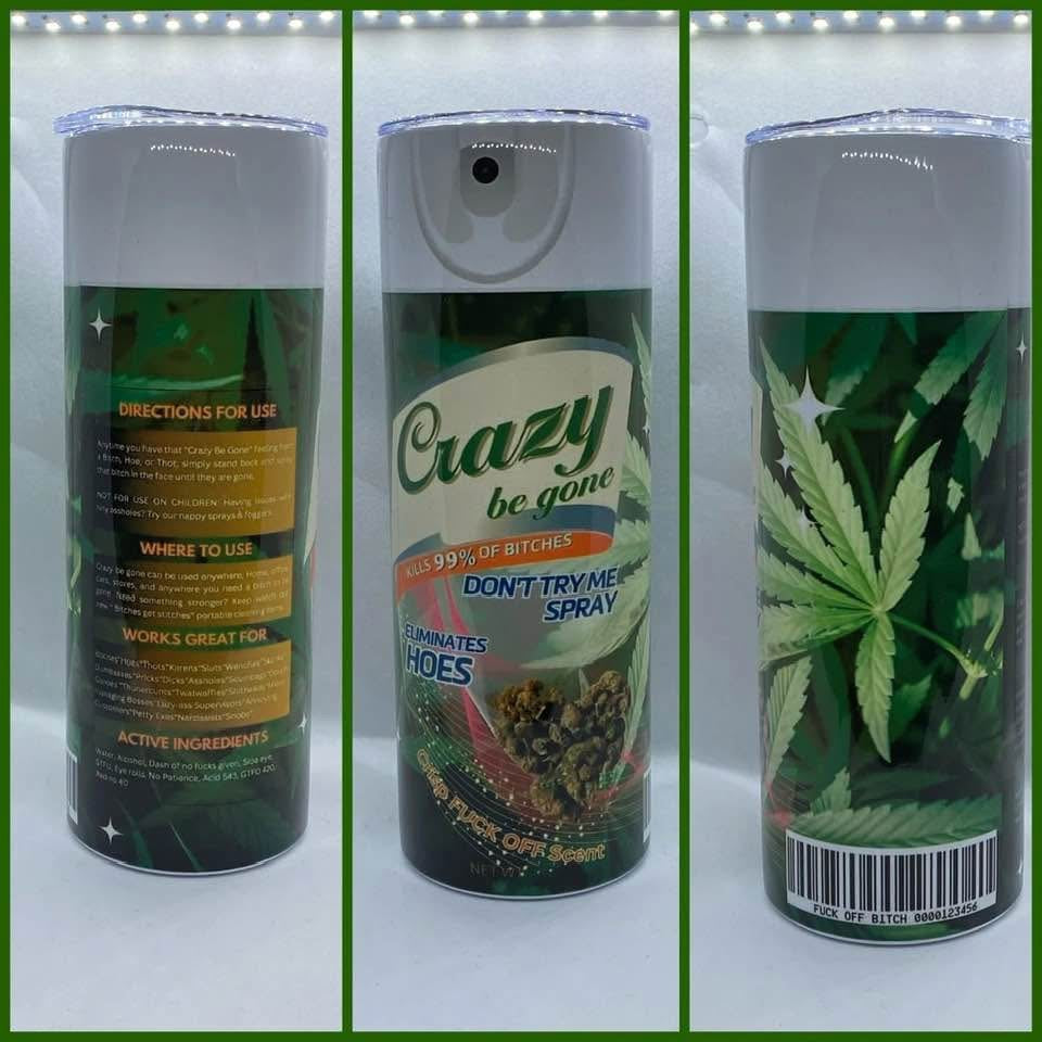 CRAZY BE GONE TUMBLER
