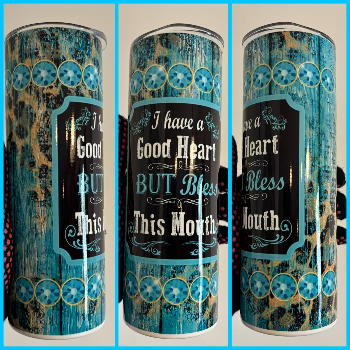 I HAVE A GOOD HEART BUT THIS MOUTH TUMBLER