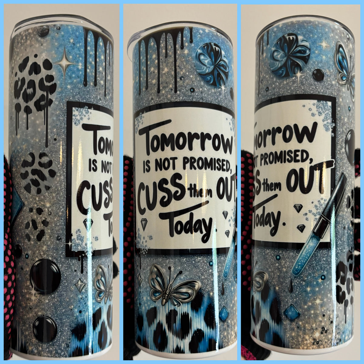 TOMORROW IS NOT PROMISED CUSS THEM OUT TODAY TUMBLER