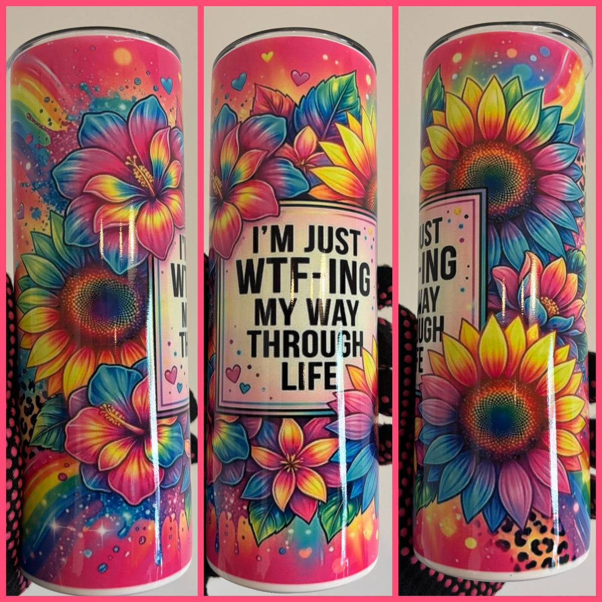 I’M JUST WTF-ING MY WAY THROUGH LIFE TUMBLER