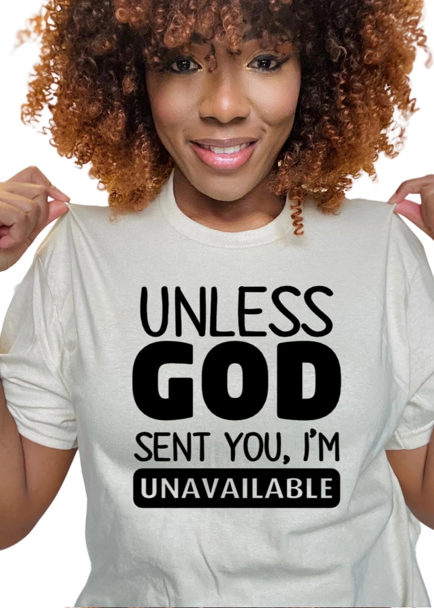 UNLESS GOD SENT YOU I’M UNAVAILABLE TEE