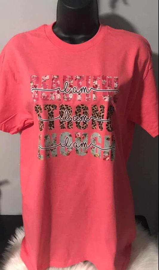 I AM BEAUTIFUL I AM STRONG I AM ENOUGH TEE
