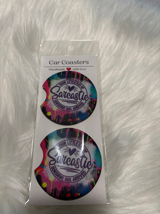 YOUR LITTLE RAY OF SARCASTIC SUNSHINE HAS ARRIVED CAR COASTERS